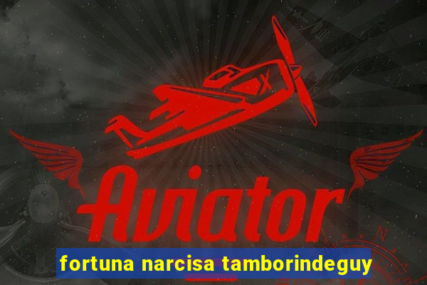 fortuna narcisa tamborindeguy